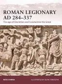 Roman Legionary Ad 284-337: The Age of Diocletian and Constantine the Great (Cowan Ross)(Paperback)