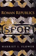 Roman Republics (Flower Harriet I.)(Paperback)