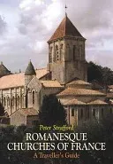 Romanesque Churches of France - A Traveller's Guide (Strafford Peter)(Paperback / softback)