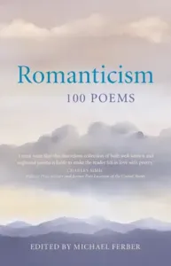 Romanticism: 100 Poems (Ferber Michael)(Pevná vazba)