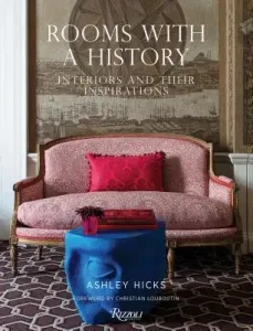 Rooms with a History: Interiors and Their Inspirations (Hicks Ashley)(Pevná vazba)