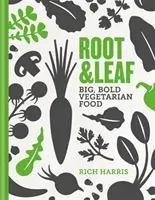 Root & Leaf - Big, bold vegetarian food (Harris Rich)(Pevná vazba)