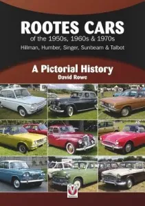 Rootes Cars of the 1950s, 1960s & 1970s - Hillman, Humber, Singer, Sunbeam & Talbot: A Pictorial History (Rowe David)(Paperback)