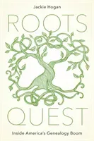 Roots Quest: Inside America's Genealogy Boom (Hogan Jackie)(Pevná vazba)