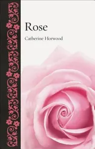 Rose (Horwood Catherine)(Pevná vazba)