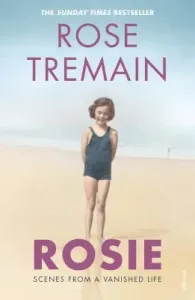 Rosie - Scenes from a Vanished Life (Tremain Rose)(Paperback / softback)