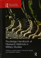 Routledge Handbook of Research Methods in Military Studies (Soeters Joseph)(Paperback)