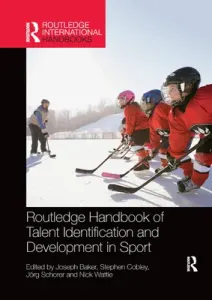 Routledge Handbook of Talent Identification and Development in Sport (Baker Joseph)(Paperback)