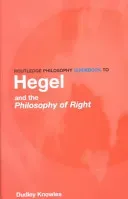 Routledge Philosophy Guidebook to Hegel and the Philosophy of Right (Knowles Dudley)(Paperback)