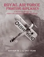 Royal Air Force Fighting Biplanes - A Pictorial History of Front-Line Aircraft between the Wars (Ord-Hume Arthur W J G)(Paperback / softback)