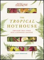 Royal Botanic Gardens Kew - The Tropical Hothouse (Thorogood Chris)(Pevná vazba)