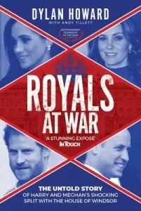 Royals at War: The Untold Story of Harry and Meghan's Shocking Split with the House of Windsor (Howard Dylan)(Pevná vazba)