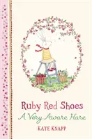 Ruby Red Shoes: A Very Aware Hare (Knapp Kate)(Pevná vazba)