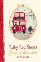 Ruby Red Shoes Goes To London (Knapp Kate)(Pevná vazba)