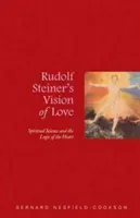 Rudolf Steiner's Vision of Love: Spiritual Science and the Logic of the Heart (Nesfield-Cookson Bernard)(Paperback)