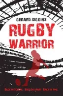 Rugby Warrior: Back in School. Back in Sport. Back in Time. (Siggins Gerard)(Paperback)