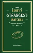 Rugby's Strangest Matches - Extraordinary but true stories from over a century of rugby (Griffiths John)(Pevná vazba)