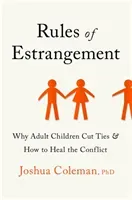 Rules of Estrangement - Why Adult Children Cut Ties and How to Heal the Conflict (Coleman Joshua PhD)(Paperback / softback)