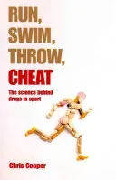 Run, Swim, Throw, Cheat: The Science Behind Drugs in Sport (Cooper Chris)(Paperback)