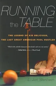 Running the Table: The Legend of Kid Delicious, the Last Great American Pool Hustler (Wertheim L. Jon)(Paperback)