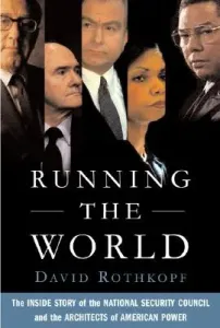 Running the World: The Inside Story of the National Security Council and the Architects of American Power (Rothkopf David)(Paperback)