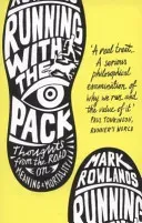 Running with the Pack: Thoughts from the Road on Meaning and Mortality (Rowlands Mark)(Paperback)