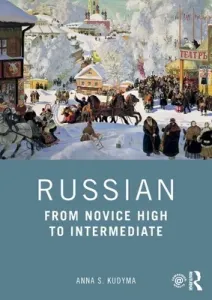 Russian: From Novice High to Intermediate (Kudyma Anna S.)(Paperback)