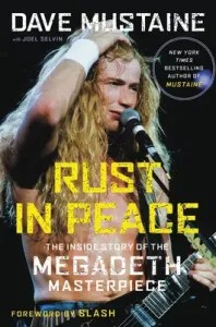 Rust in Peace: The Inside Story of the Megadeth Masterpiece (Mustaine Dave)(Pevná vazba)