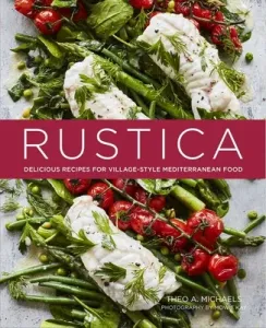 Rustica: Delicious Recipes for Village-Style Mediterranean Food (Michaels Theo A.)(Pevná vazba)