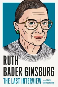 Ruth Bader Ginsburg: The Last Interview: And Other Conversations (Melville House)(Paperback)