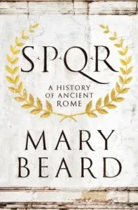 S.P.Q.R: A History of Ancient Rome (Beard Mary)(Pevná vazba)