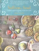 Saffron Soul: Healthy, Vegetarian Heritage Recipes from India (Manek Mira)(Pevná vazba)