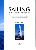 Sailing: A Practical Handbook: The Complete Guide to Sailing and Racing Dinghies, Catamarans and Keelboats (Evans Jeremy)(Pevná vazba)