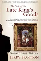 Sale of the Late King's Goods - Charles I and His Art Collection (Brotton Jerry)(Paperback / softback)