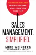 Sales Management. Simplified.: The Straight Truth about Getting Exceptional Results from Your Sales Team (Weinberg Mike)(Pevná vazba)