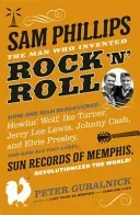 Sam Phillips - The Man Who Invented Rock 'n' Roll (Guralnick Peter)(Paperback / softback)