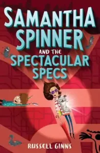 Samantha Spinner and the Spectacular Specs (Ginns Russell)(Pevná vazba)