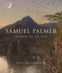 Samuel Palmer: Shadows on the Wall (Vaughan William)(Pevná vazba)