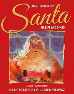 Santa My Life & Times - An Illustrated Autobiography (Green Jared)(Pevná vazba)