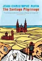 Santiago Pilgrimage - Walking the Immortal Way (Rufin Jean-Christophe)(Paperback / softback)