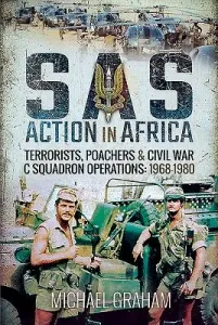 SAS Action in Africa: Terrorists, Poachers and Civil War C Squadron Operations: 1968-1980 (Graham Michael)(Pevná vazba)