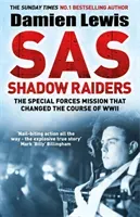 SAS Shadow Raiders - The Ultra-Secret Mission that Changed the Course of WWII (Lewis Damien)(Paperback / softback)