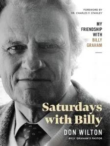 Saturdays with Billy: My Friendship with Billy Graham (Wilton Donald J.)(Pevná vazba)