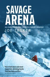 Savage Arena - K2, Changabang and the North Face of the Eiger (Tasker Joe)(Paperback / softback)