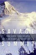 Savage Summit: The Life and Death of the First Women of K2 (Jordan Jennifer)(Paperback)