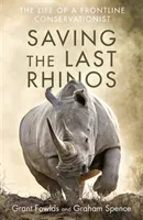 Saving the Last Rhinos (Fowlds Grant)(Paperback)