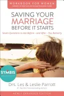 Saving Your Marriage Before It Starts Workbook for Women: Seven Questions to Ask Before---And After---You Marry (Parrott Les And Leslie)(Paperback)
