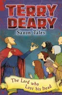 Saxon Tales: The Lord who Lost his Head (Deary Terry)(Paperback / softback)