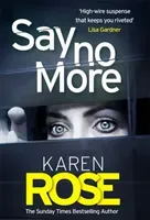 Say No More (The Sacramento Series Book 2) - the heart-stopping thriller from the Sunday Times bestselling author (Rose Karen)(Pevná vazba)