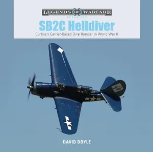 SB2C Helldiver: Curtiss's Carrier-Based Dive Bomber in World War II (Doyle David)(Pevná vazba)